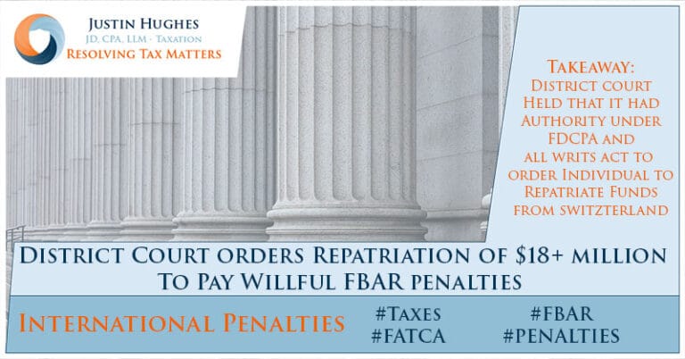 Court Orders That Individual Must Repatriate $18+ million From Switzerland to Pay Willful FBAR Penalty Liability